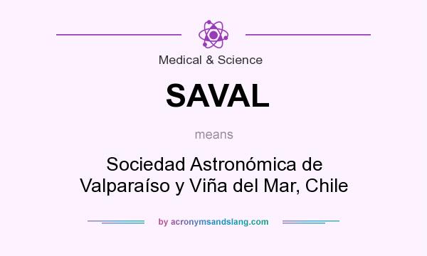 What does SAVAL mean? It stands for Sociedad Astronómica de Valparaíso y Viña del Mar, Chile