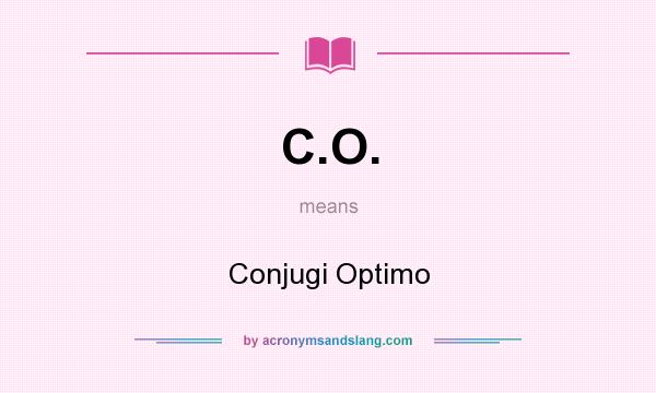 What does C.O. mean? It stands for Conjugi Optimo