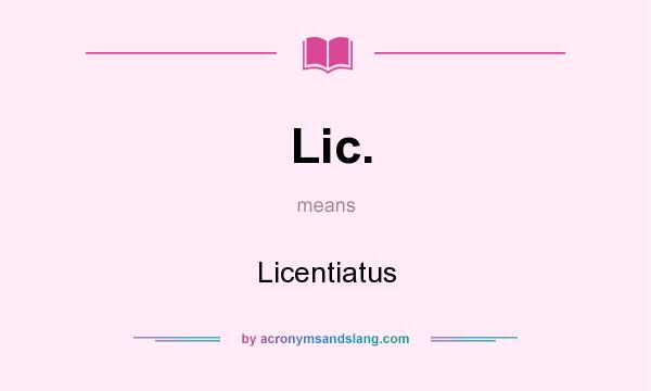 What does Lic. mean? It stands for Licentiatus