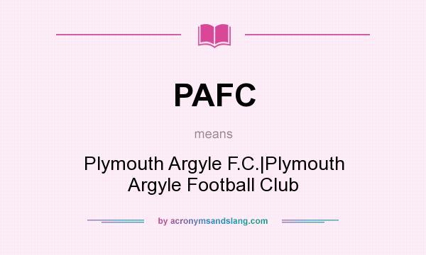 What does PAFC mean? It stands for Plymouth Argyle F.C.|Plymouth Argyle Football Club