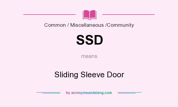 What does SSD mean? It stands for Sliding Sleeve Door