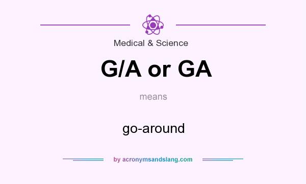 What does G/A or GA mean? It stands for go-around