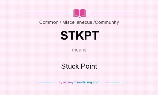 What does STKPT mean? It stands for Stuck Point