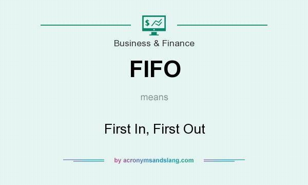 What does FIFO mean? It stands for First In, First Out
