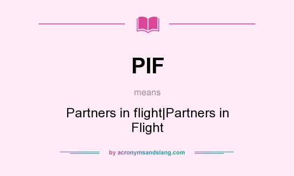 What does PIF mean? It stands for Partners in flight|Partners in Flight