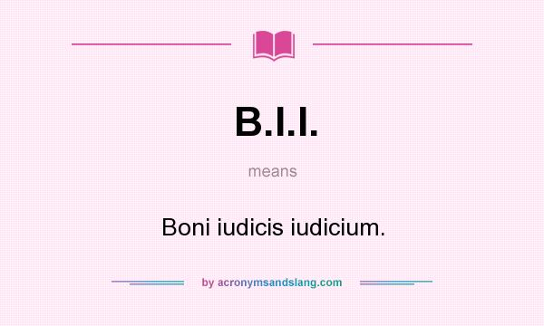 What does B.I.I. mean? It stands for Boni iudicis iudicium.