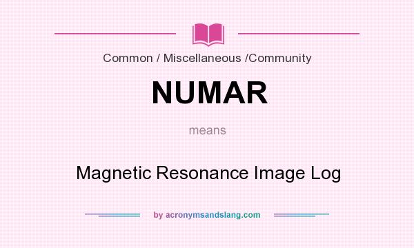 What does NUMAR mean? It stands for Magnetic Resonance Image Log