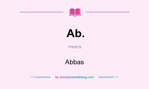 What does Ab. mean? It stands for Abbas
