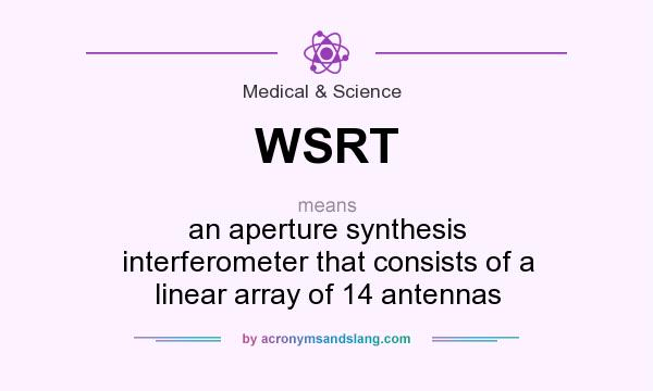 What does WSRT mean? It stands for an aperture synthesis interferometer that consists of a linear array of 14 antennas