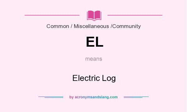 What does EL mean? It stands for Electric Log
