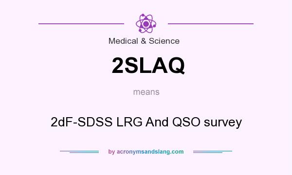 What does 2SLAQ mean? It stands for 2dF-SDSS LRG And QSO survey