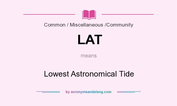 What does LAT mean? It stands for Lowest Astronomical Tide