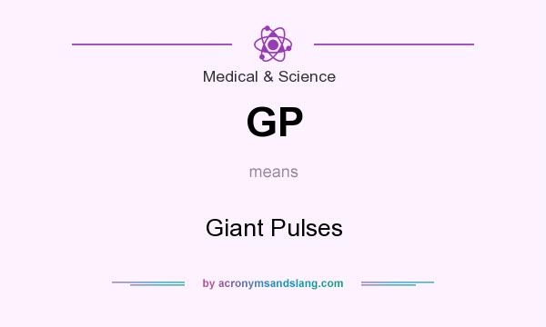 What does GP mean? It stands for Giant Pulses