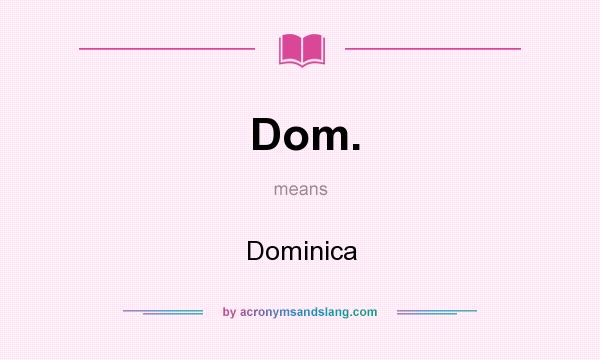 What does Dom. mean? It stands for Dominica