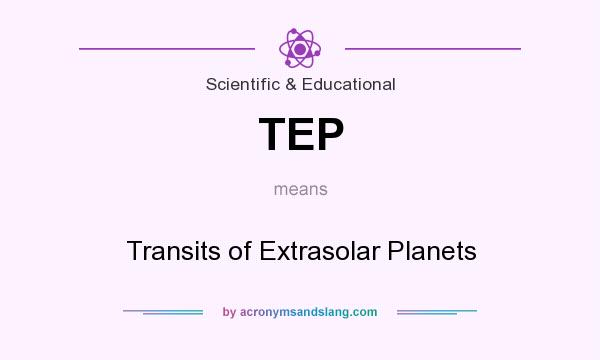 What does TEP mean? It stands for Transits of Extrasolar Planets