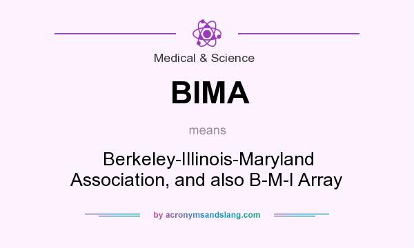What does BIMA mean? It stands for Berkeley-Illinois-Maryland Association, and also B-M-I Array