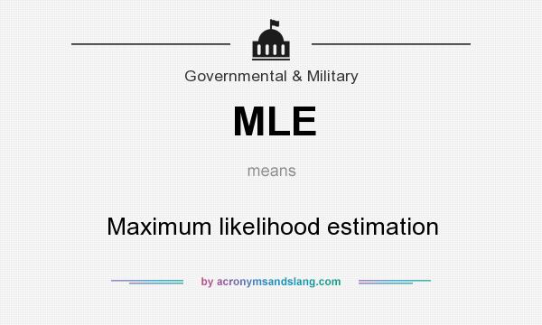 What does MLE mean? It stands for Maximum likelihood estimation