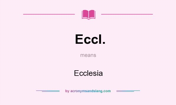 What does Eccl. mean? It stands for Ecclesia