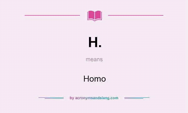 What does H. mean? It stands for Homo