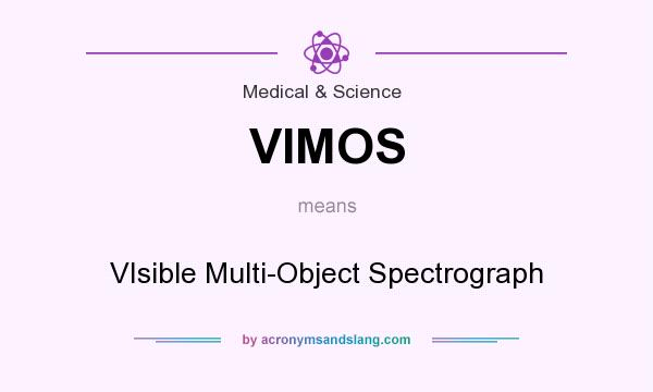 What does VIMOS mean? It stands for VIsible Multi-Object Spectrograph