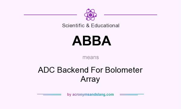 What does ABBA mean? It stands for ADC Backend For Bolometer Array