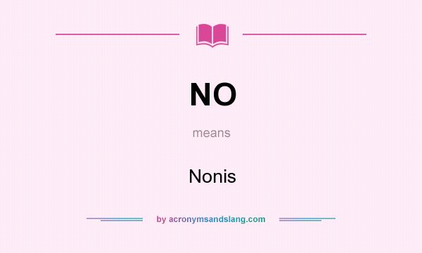 What does NO mean? It stands for Nonis