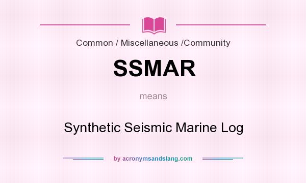 What does SSMAR mean? It stands for Synthetic Seismic Marine Log