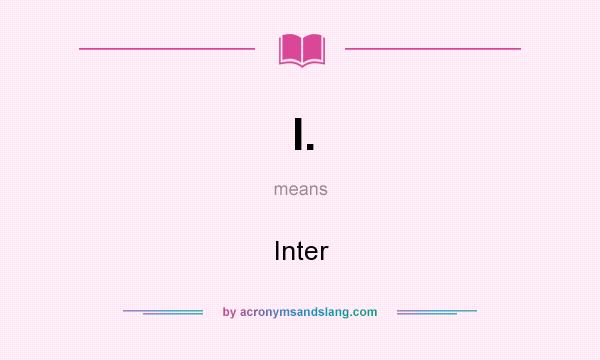 What does I. mean? It stands for Inter