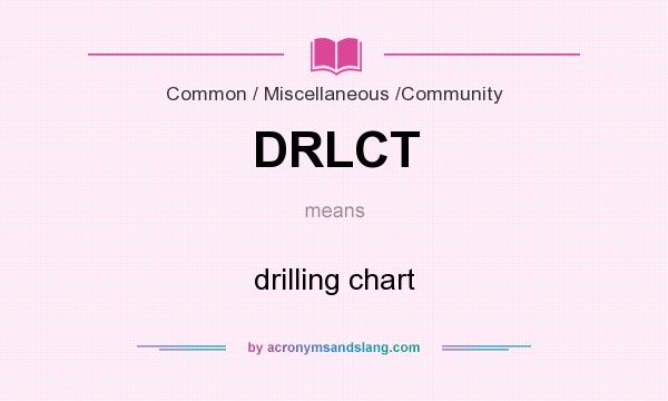 What does DRLCT mean? It stands for drilling chart