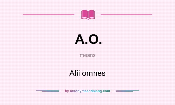 What does A.O. mean? It stands for Alii omnes