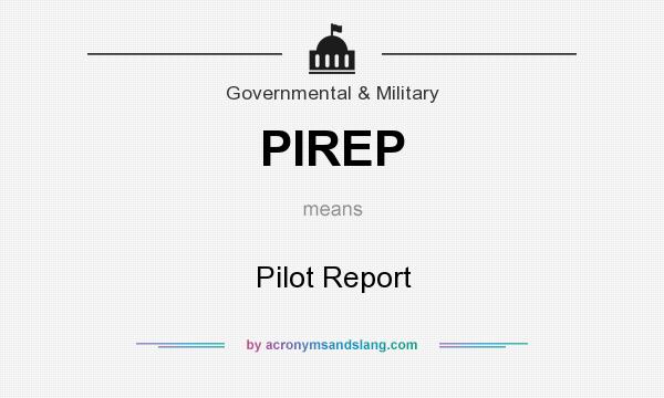 What does PIREP mean? It stands for Pilot Report