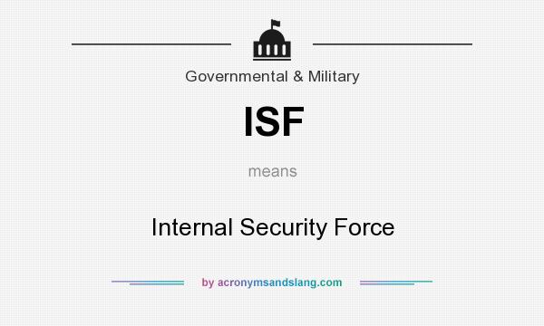 What does ISF mean? It stands for Internal Security Force