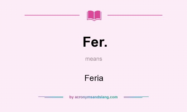What does Fer. mean? It stands for Feria
