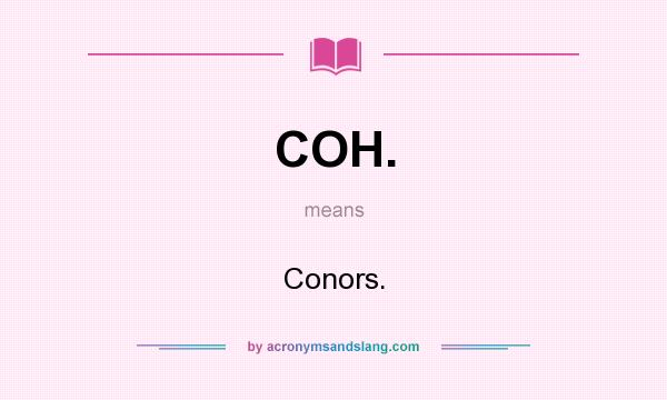 What does COH. mean? It stands for Conors.