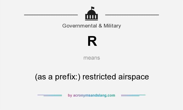 What does R mean? It stands for (as a prefix:) restricted airspace