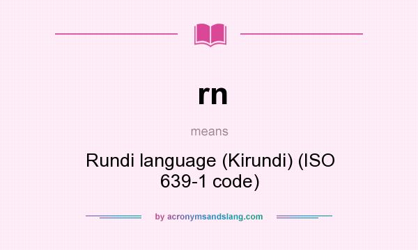What does rn mean? It stands for Rundi language (Kirundi) (ISO 639-1 code)