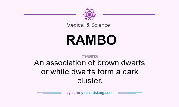 What does RAMBO mean? It stands for An association of brown dwarfs or white dwarfs form a dark cluster.
