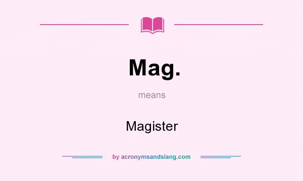 What does Mag. mean? It stands for Magister