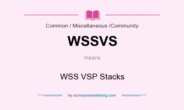 What does WSSVS mean? It stands for WSS VSP Stacks