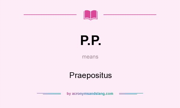 What does P.P. mean? It stands for Praepositus