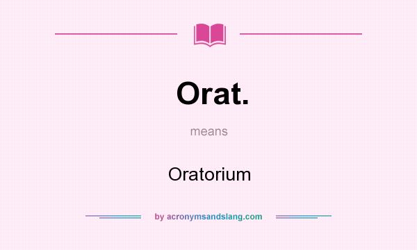 What does Orat. mean? It stands for Oratorium