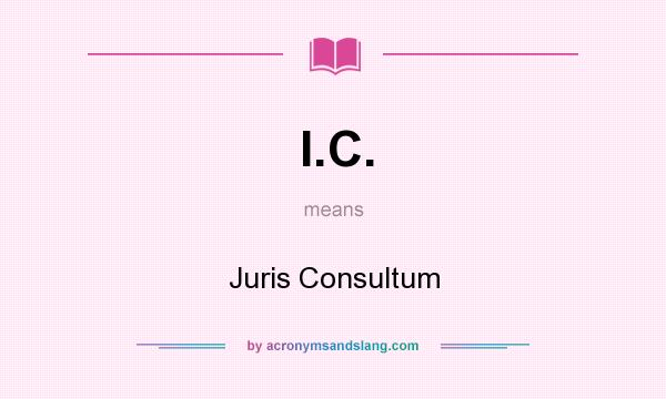 What does I.C. mean? It stands for Juris Consultum