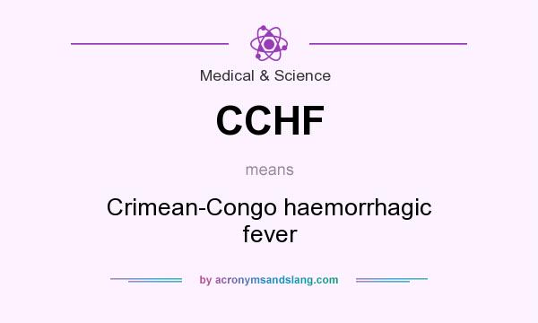 What does CCHF mean? It stands for Crimean-Congo haemorrhagic fever