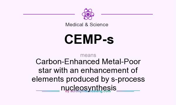 What does CEMP-s mean? It stands for Carbon-Enhanced Metal-Poor star with an enhancement of elements produced by s-process nucleosynthesis