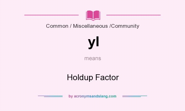 What does yl mean? It stands for Holdup Factor