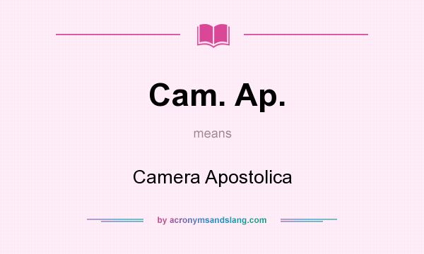 What does Cam. Ap. mean? It stands for Camera Apostolica