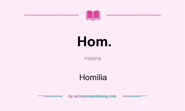What does Hom. mean? It stands for Homilia