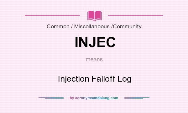 What does INJEC mean? It stands for Injection Falloff Log
