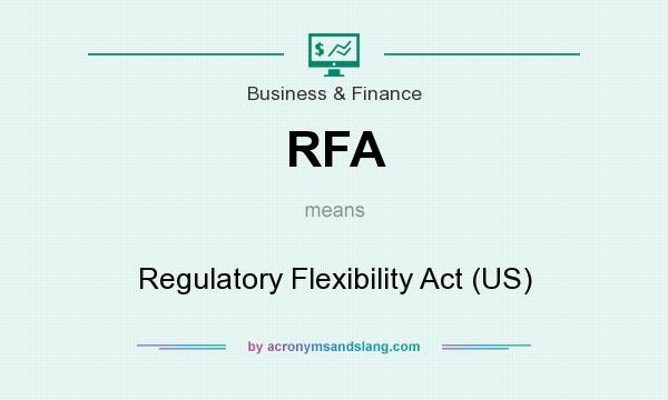 What does RFA mean? It stands for Regulatory Flexibility Act (US)