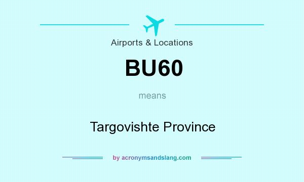 What does BU60 mean? It stands for Targovishte Province